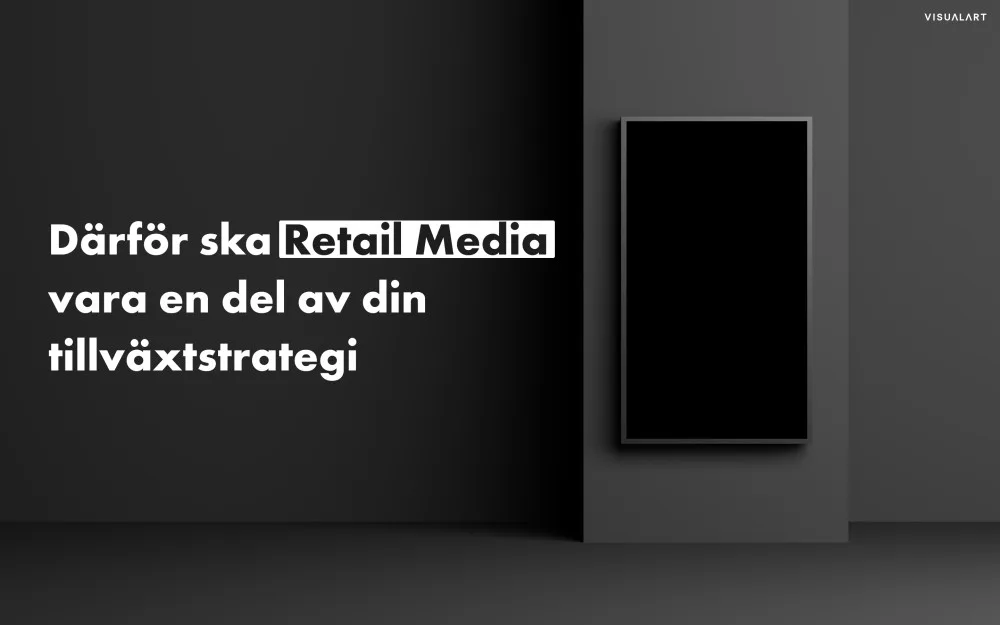 Därför ska Retail Media vara en del av din tillväxtstrategi