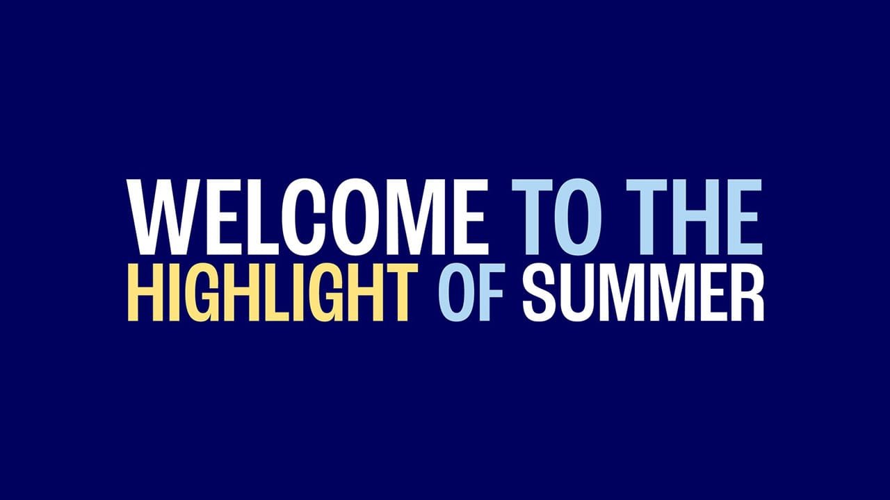 Welcome to the Highlight of summer